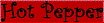 Hot Pepper